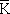 k bar