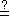 may be equal to