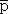 p bar