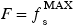 Upper F equals f Subscript s Superscript UpperWord M A X