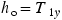 h Subscript o Baseline equals Upper T Subscript 1 y